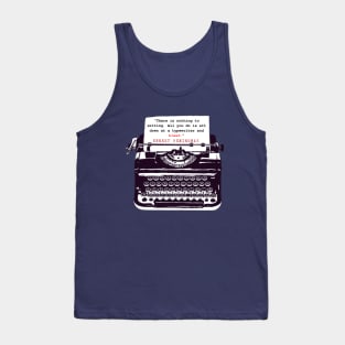 Copy of Ernest Hemingway writing advice: There is nothing to writing. All you do is sit down at a typewriter and bleed. Tank Top